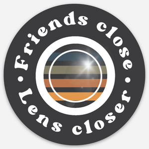 'Friends close, Lens Closer' Sticker